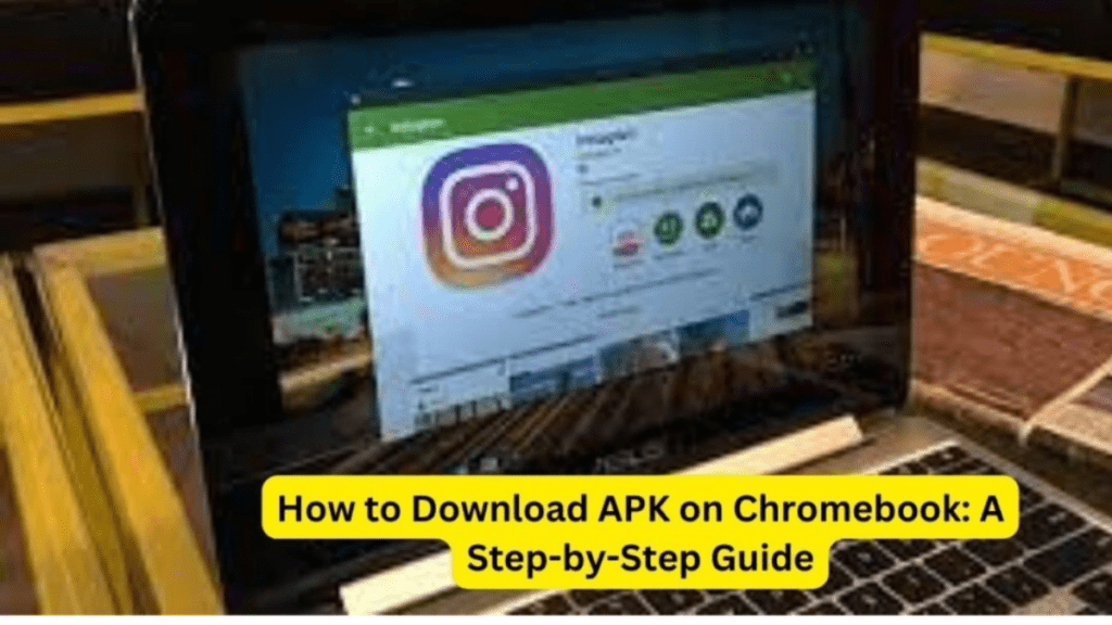 How to Download APK on Chromebook: A Step-by-Step Guide